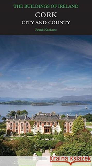 Cork: City and County Frank Keohane 9780300224870 Yale University Press - książka
