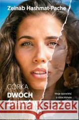 Córka dwóch światów. Moja opowieść o... Zeinab Hashmat-Pache 9788381354905 Otwarte - książka