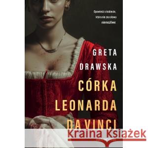 Córka Leonarda da Vinci Greta Drawska 9788384301159 Skarpa Warszawska - książka