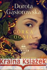 Córki żywiołów. Córka ognia Dorota Gąsiorowska 9788383677545 Literanova - książka