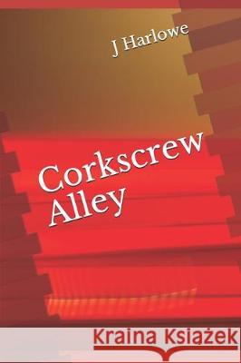 Corkscrew Alley J. Harlowe Laura Shaw Joseph Bowen 9781671317901 Independently Published - książka