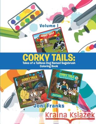 Corky Tails: Tales of a Tailless Dog Named Sagebrush Coloring Book: Volume I Joni Franks 9781796083132 Xlibris Us - książka