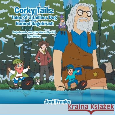 Corky Tails: Tales of a Tailless Dog Named Sagebrush: Sagebrush and the Warm Springs Discovery Joni Franks 9781796044249 Xlibris Us - książka