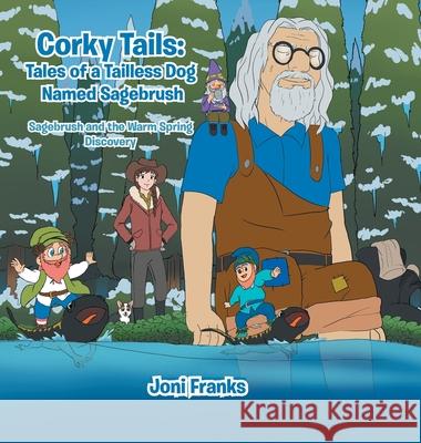 Corky Tails: Tales of a Tailless Dog Named Sagebrush: Sagebrush and the Warm Springs Discovery Joni Franks 9781796044256 Xlibris Us - książka