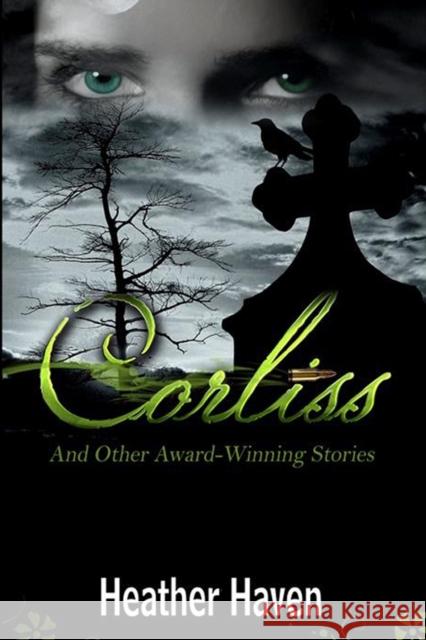 Corliss And Other Award-Winning Stories Haven, Heather 9780999458419 Wives of Bath Press - książka