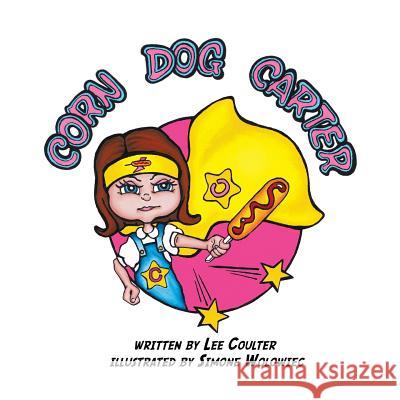 Corn Dog Carter Lee Coulter Simone Wolowiec 9781541311763 Createspace Independent Publishing Platform - książka