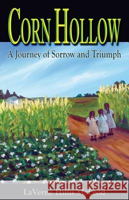 Corn Hollow: A Journey of Sorrow and Triumph Laverne McLeod 9780997653106 Purple Feather Press - książka