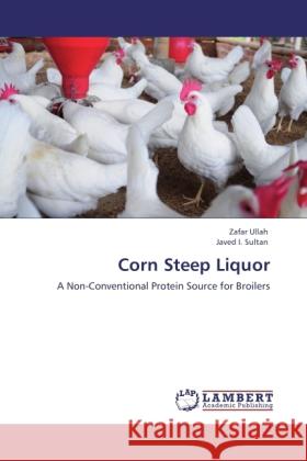 Corn Steep Liquor Ullah, Zafar, Sultan, Javed I. 9783845437101 LAP Lambert Academic Publishing - książka