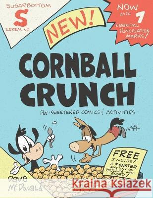 Cornball Crunch: Comics and Activities Vol. 1 Dave McDonald 9780979844546 DM Creative - książka