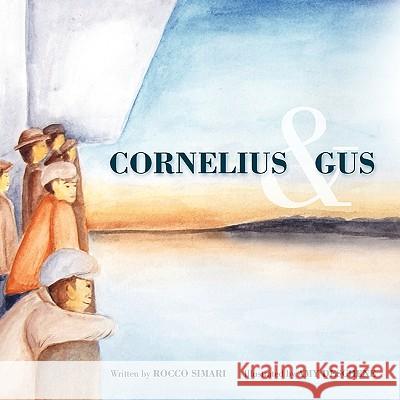 Cornelius & Gus Rocco Simari M. Coleen Driscol Amy Deschene 9780984078721 Speedwell Publishing - książka