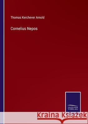 Cornelius Nepos Thomas Kerchever Arnold 9783752567045 Salzwasser-Verlag - książka