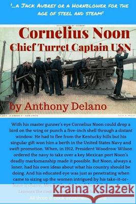 Cornelius Noon, Chief Turret Captain USN MR Anthony Delano 9781540638434 Createspace Independent Publishing Platform - książka