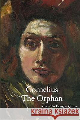 Cornelius: The Orphan Douglas Quinn Donna Higgins Colso 9781453602379 Createspace - książka