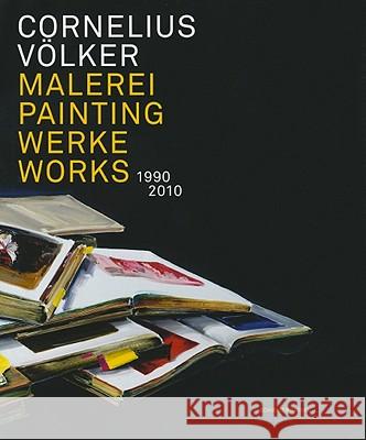 Cornelius Volker - Painting Works 1990 2010 Richard Spieler, Michael Buhrs, Bettina Ruhrberg, Gerhard Rinckh, Magdalena Kroner 9783829605342 Schirmer/Mosel Verlag GmbH - książka
