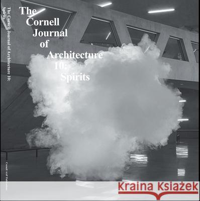 Cornell Journal of Architecture 10: Spirits O'Donnell, Caroline 9780978506193 Actar - książka