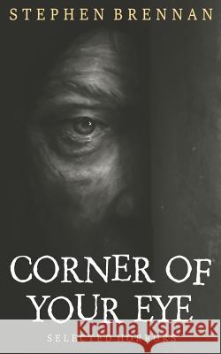 Corner of Your Eye Stephen Brennan 9781798558195 Independently Published - książka