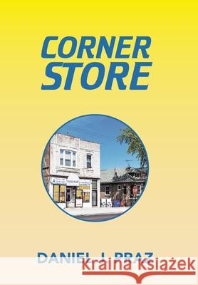 Corner Store Daniel J. Praz 9781664124585 Xlibris Us - książka