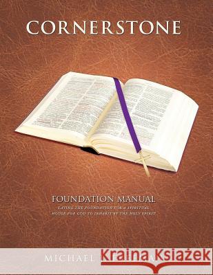 Cornerstone Foundation Manual Michael J Freeman 9781625099549 Xulon Press - książka