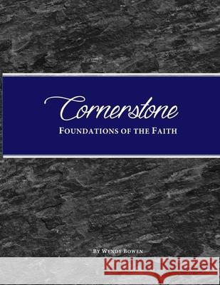 Cornerstone: Foundations of the Faith Wendy Bowen 9781951280123 Manifest International, LLC - książka