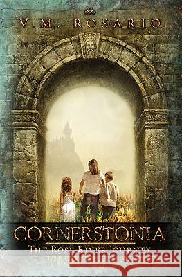Cornerstonia: The Rose River Journey V. M. Rosario 9780982858806 Cornerstonia - książka