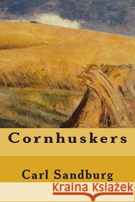 Cornhuskers Carl Sandburg 9781514303498 Createspace - książka