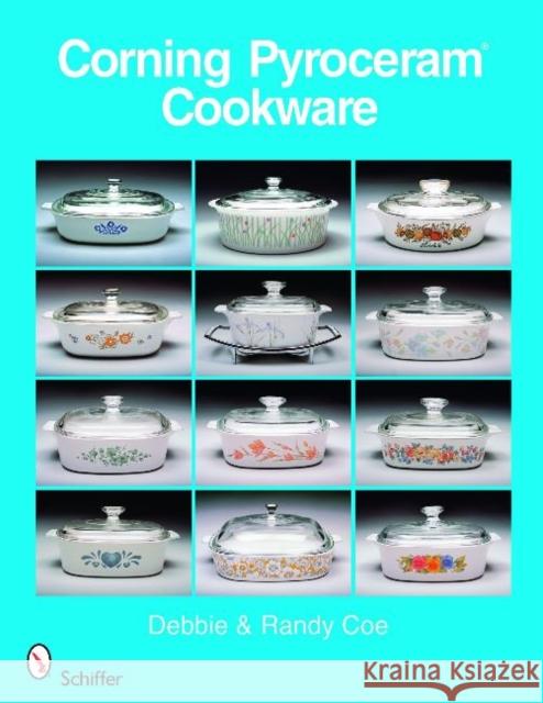 Corning Pyroceram*r Cookware Randy Coe Debbie Coe 9780764331398 Schiffer Publishing - książka