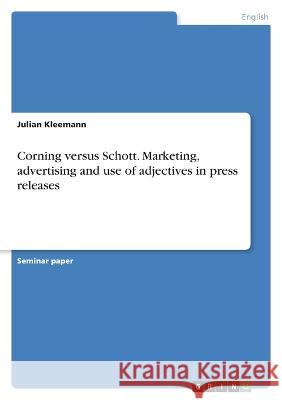 Corning versus Schott. Marketing, advertising and use of adjectives in press releases Julian Kleemann 9783346769664 Grin Verlag - książka