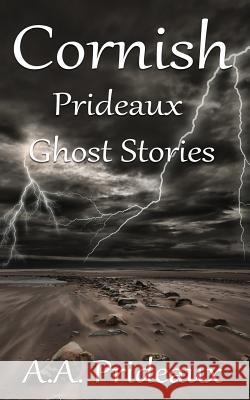 Cornish Prideaux Ghost Stories A. A. Prideaux 9780995460959 Paganus Publishing - książka