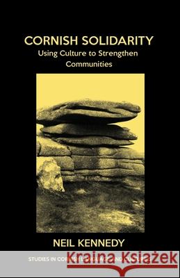Cornish Solidarity: Using Culture to Strengthen Communities Neil Kennedy, Alan M Kent 9781782011965 Evertype - książka