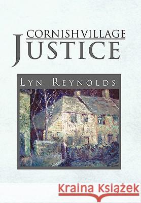 Cornish Village Justice Lyn Reynolds 9781453509333 Xlibris - książka