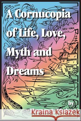 Cornucopia of Life, Love, Myth and Dreams Thomas Phelan 9781434338839 Authorhouse - książka