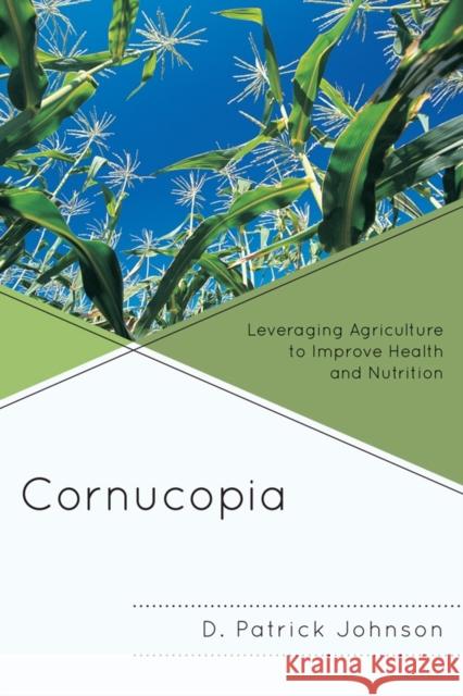 Cornucopia: Understanding Health Through Understanding Agriculture Johnson, D. Patrick 9780761855965 Hamilton Books - książka