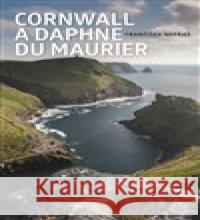 Cornwall a Daphne du Maurier František Nepraš 9788074226694 NLN - Nakladatelství Lidové noviny - książka