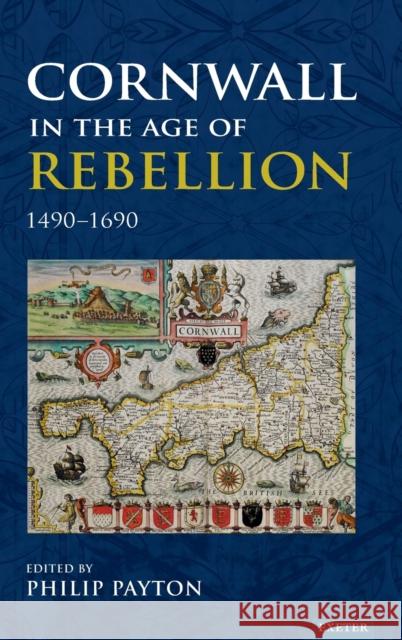 Cornwall in the Age of Rebellion, 1490-1660 Philip Payton 9781905816200 University of Exeter Press - książka
