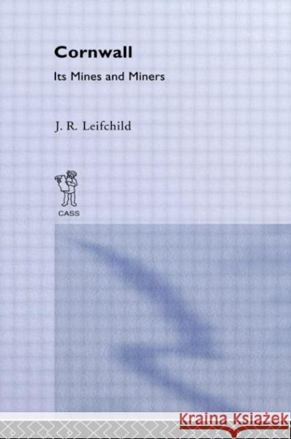 Cornwall, Its Mines and Miners John R. Leifchild 9780714614021 Routledge - książka