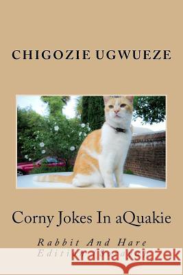 Corny Jokes In aQuakie: Rabbit And Hare Edition (Soraya) Ugwueze, Chigozie C. 9781492146131 Createspace - książka