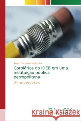 Corolários do IDEB em uma instituição pública petropolitana Gonçalves Da Cunha, Sergio 9786202195225 Novas Edicioes Academicas - książka