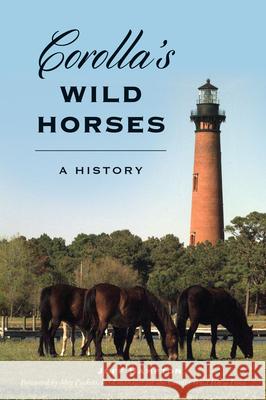 Corolla\'s Wild Horses: A History Jeff Hampton 9781467153546 History Press - książka