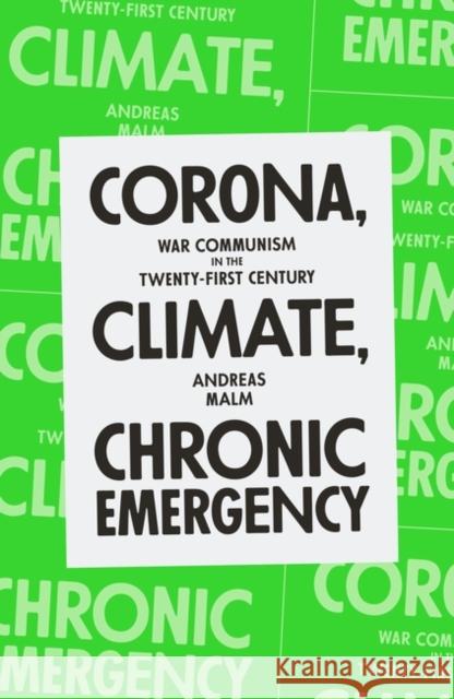 Corona, Climate, Chronic Emergency: War Communism in the Twenty-First Century Andreas Malm 9781839762154 Verso Books - książka