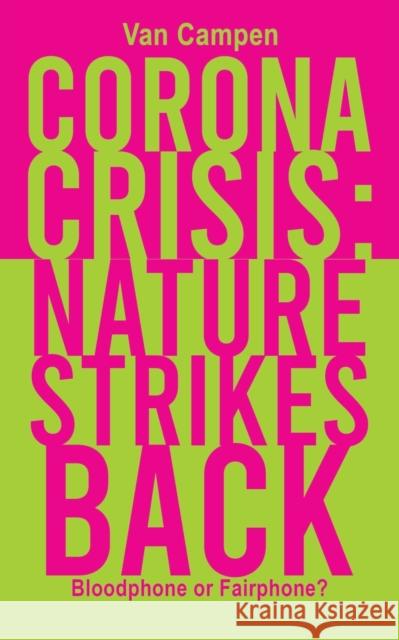 Corona Crisis: Nature Strikes Back: Bloodphone or Fairphone? Van Campen 9781398418080 Austin Macauley Publishers - książka