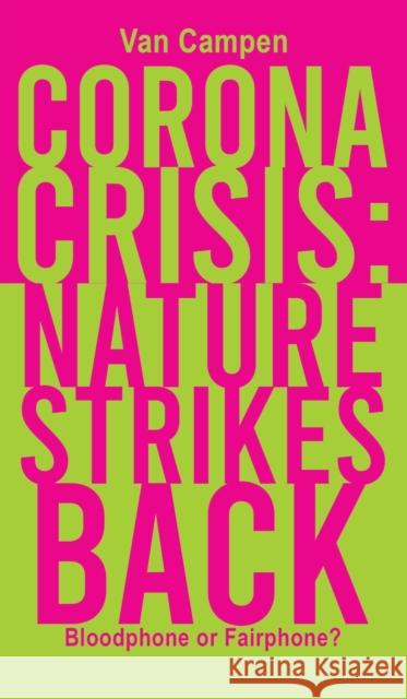 Corona Crisis: Nature Strikes Back: Bloodphone or Fairphone? Van Campen 9781398418097 Austin Macauley Publishers - książka