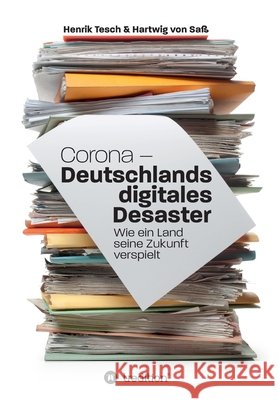 Corona - Deutschlands digitales Desaster: Wie ein Land seine Zukunft verspielt Henrik Tesch Hartwig Vo 9783347407879 Tredition Gmbh - książka