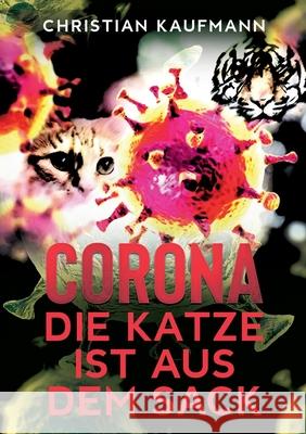 Corona: Die Katze ist aus dem Sack Christian Kaufmann 9783347060340 Tredition Gmbh - książka