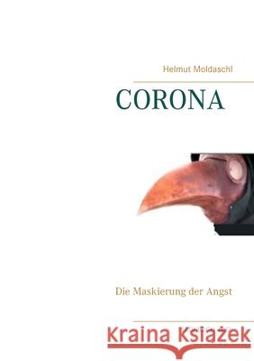 Corona: Die Maskierung der Angst Helmut Moldaschl 9783752646986 Books on Demand - książka