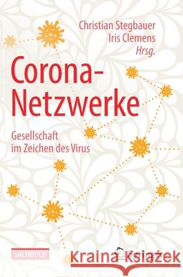 Corona-Netzwerke - Gesellschaft Im Zeichen Des Virus Iris Clemens Christian Stegbauer 9783658313937 Springer vs - książka