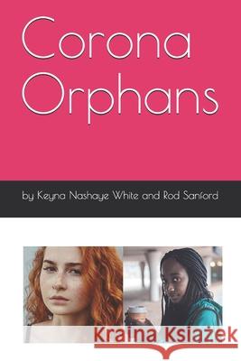Corona Orphans Rod Sanford, Keyna Nashaye White 9798568037965 Independently Published - książka