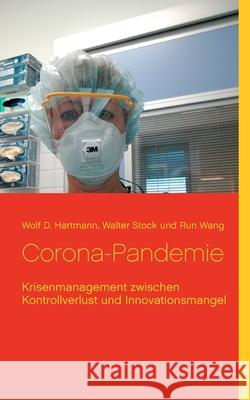 Corona-Pandemie: Krisenmanagement zwischen Kontrollverlust und Innovationsmangel Wolf D. Hartmann Walter Stock Run Wang 9783752690644 Books on Demand - książka