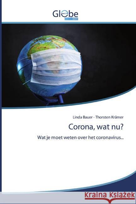 Corona, wat nu? : Wat je moet weten over het coronavirus... Bauer, Linda; Krämer, Thorsten 9786200598875 GlobeEdit - książka