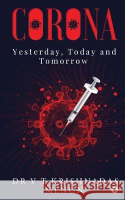 Corona: Yesterday, Today and Tomorrow Dr V T Krishnadas Menon 9781637815403 Notion Press - książka