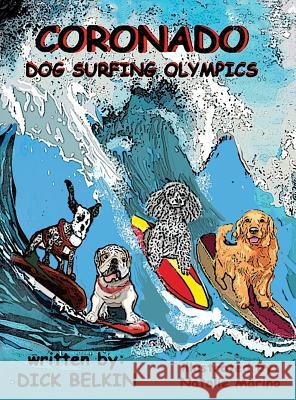 Coronado Dog Surfing Olympics Dick Belkin 9781498477017 Xulon Press - książka